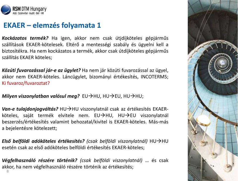 Láncügylet, bizományi értékesítés, INCOTERMS; Ki fuvaroz/fuvaroztat? Milyen viszonylatban valósul meg? EU HU, HU EU, HU HU; Van-e tulajdonjogváltás?