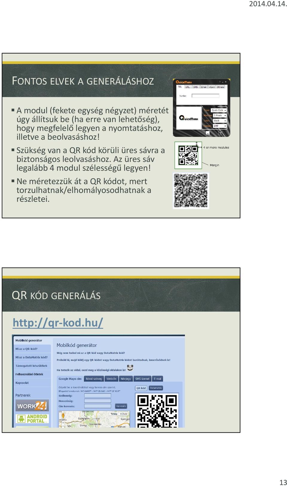 Szükség van a QR kód körüli üres sávra a biztonságos leolvasáshoz.
