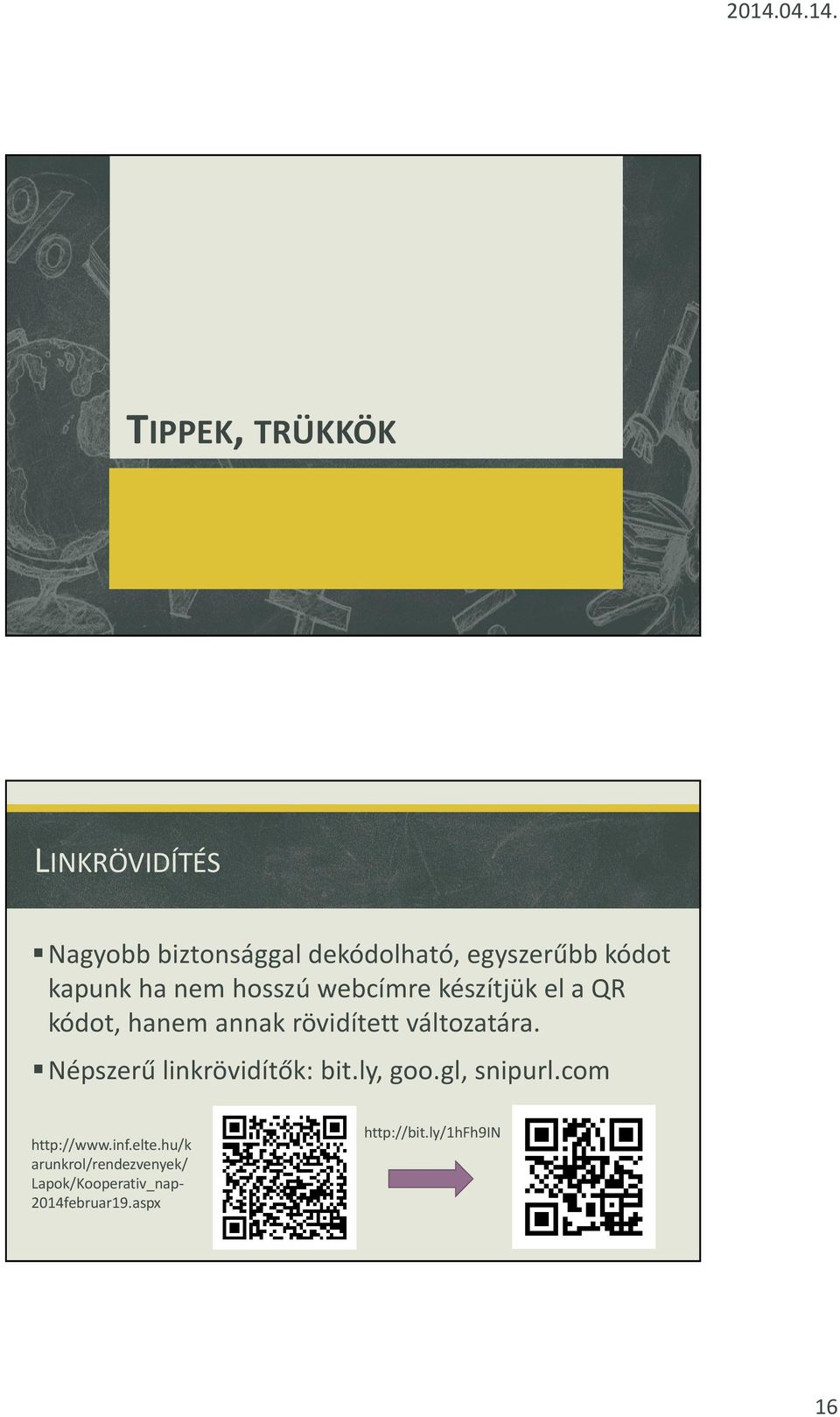változatára. Népszerű linkrövidítők: bit.ly, goo.gl, snipurl.com http://www.inf.elte.