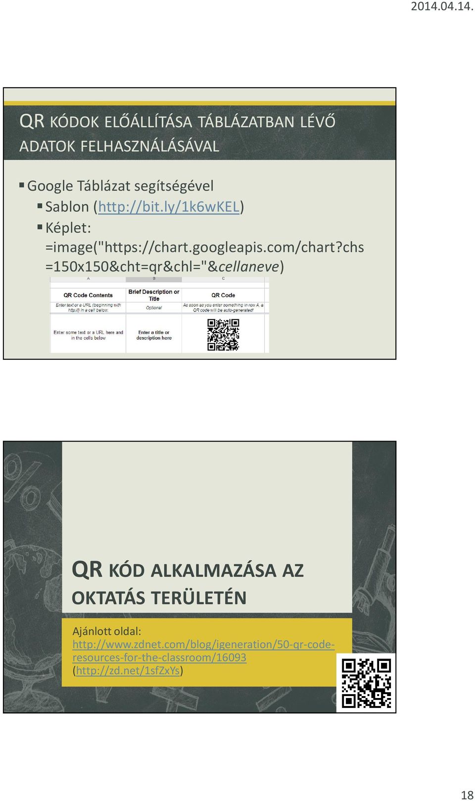 chs =150x150&cht=qr&chl="&cellaneve) QR KÓD ALKALMAZÁSA AZ OKTATÁS TERÜLETÉN Ajánlott oldal: