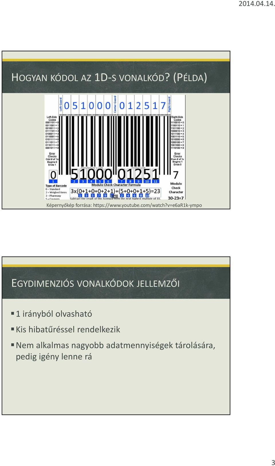 v=e6ar1k-ympo EGYDIMENZIÓS VONALKÓDOK JELLEMZŐI 1 irányból