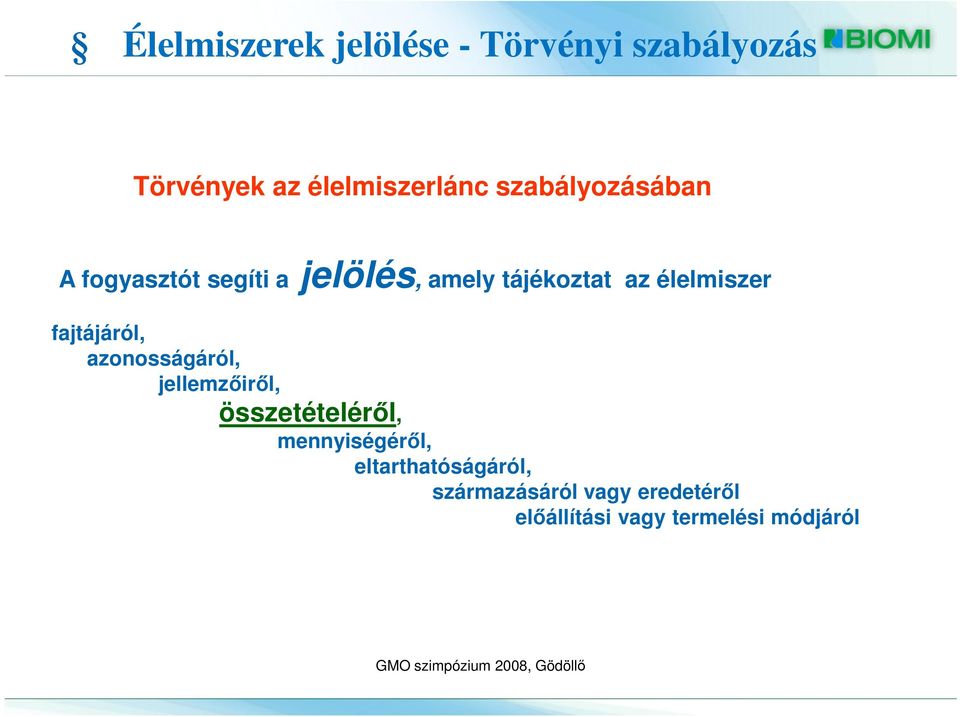 élelmiszer fajtájáról, azonosságáról, jellemzőiről, összetételéről,