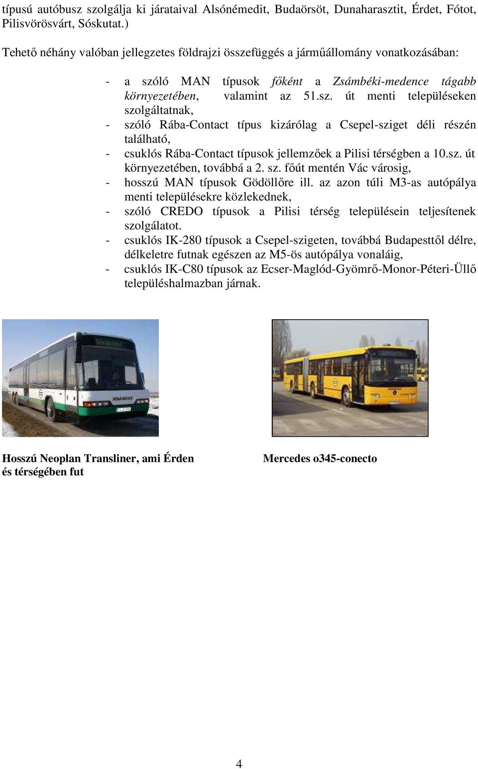 A menetrend szerinti autóbusz közlekedés jármőveinek (Volán) területi képe  a fıváros környezetében VARGA GÁBOR. Bevezetı - PDF Ingyenes letöltés