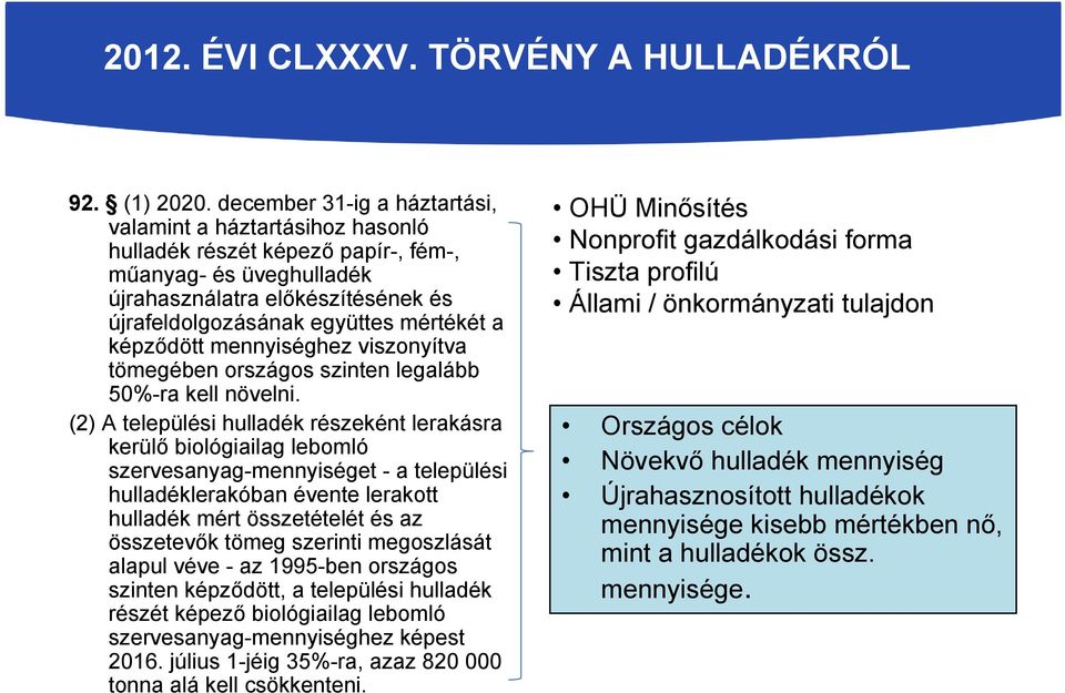 képződött mennyiséghez viszonyítva tömegében országos szinten legalább 50%-ra kell növelni.