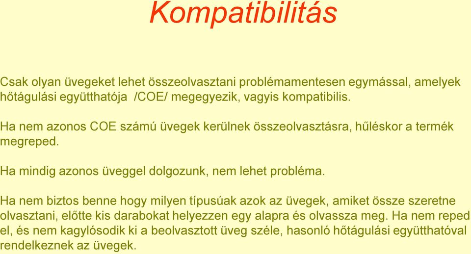 Ha mindig azonos üveggel dolgozunk, nem lehet probléma.