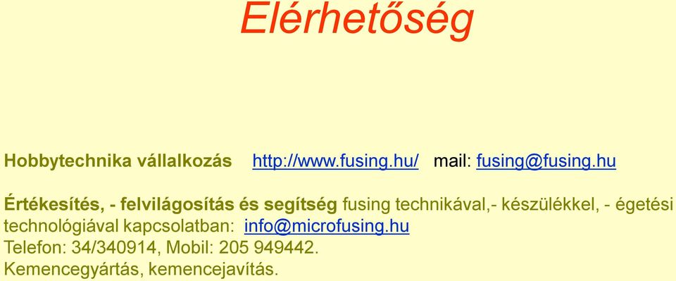 hu Értékesítés, - felvilágosítás és segítség fusing technikával,-