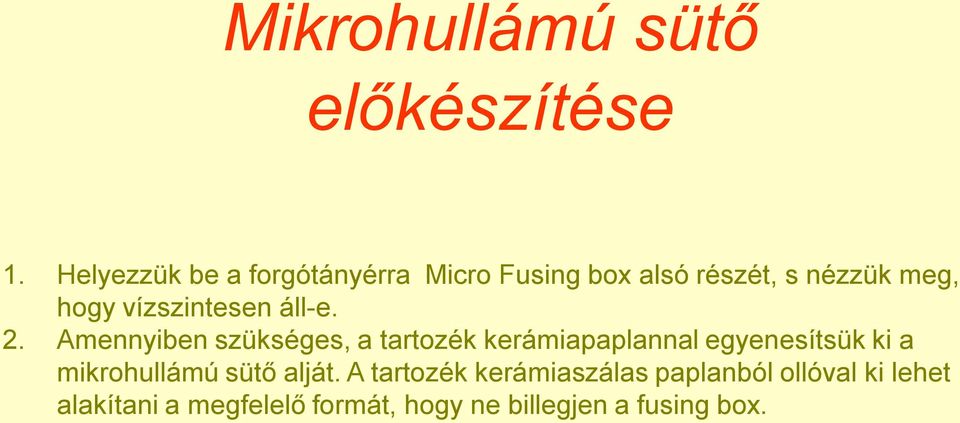 vízszintesen áll-e. 2.