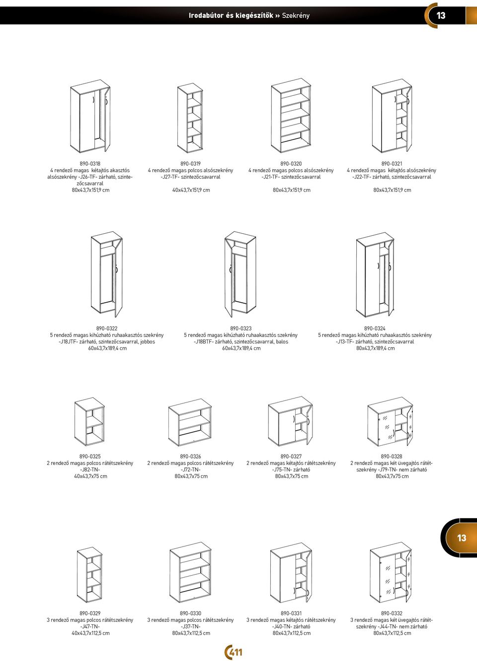 szintezőcsavarral 80x43,7x151,9 cm 890-0322 5 rendező magas kihúzható ruhaakasztós szekrény -J18JTF- zárható, szintezőcsavarral, jobbos 60x43,7x189,4 cm 890-0323 5 rendező magas kihúzható
