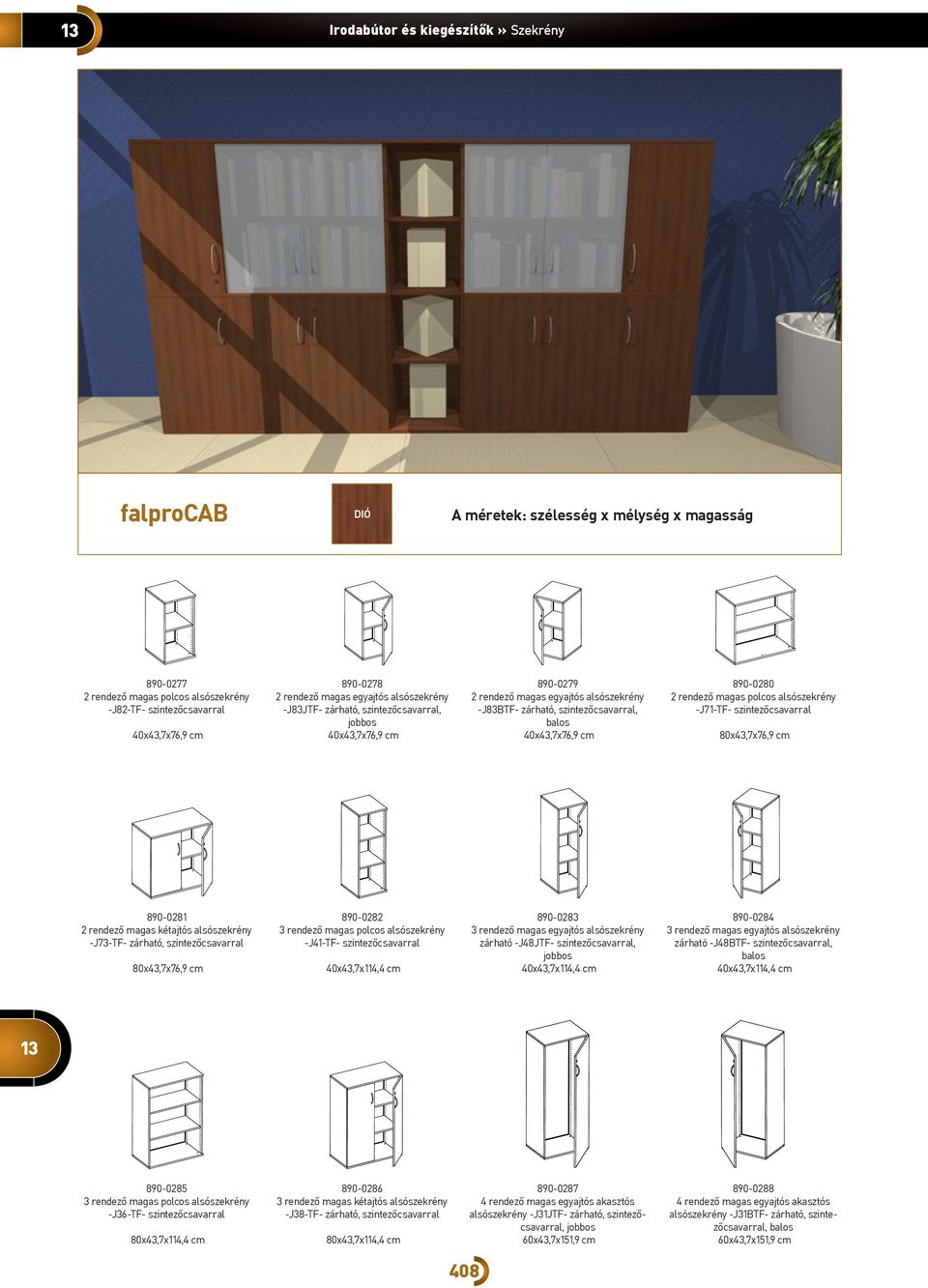 890-0280 2 rendező magas polcos alsószekrény -J71-TF- szintezőcsavarral 80x43,7x76,9 cm 890-0281 2 rendező magas kétajtós alsószekrény -J73-TF- zárható, szintezőcsavarral 80x43,7x76,9 cm 890-0282 3