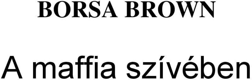 BORSA BROWN. A maffia szívében - PDF Ingyenes letöltés