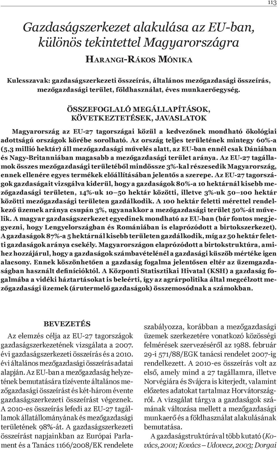 ÖSSZEFOGLALÓ MEGÁLLAPÍTÁSOK, KÖVETKEZTETÉSEK, JAVASLATOK Magyarország az EU-27 tagországai közül a kedvez nek mondható ökológiai adottságú országok körébe sorolható.