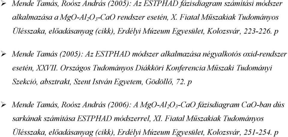 p Mende Tamás (2005): Az ESTPHAD módszer alkalmazása négyalkotós oxid-rendszer esetén, XXVII.