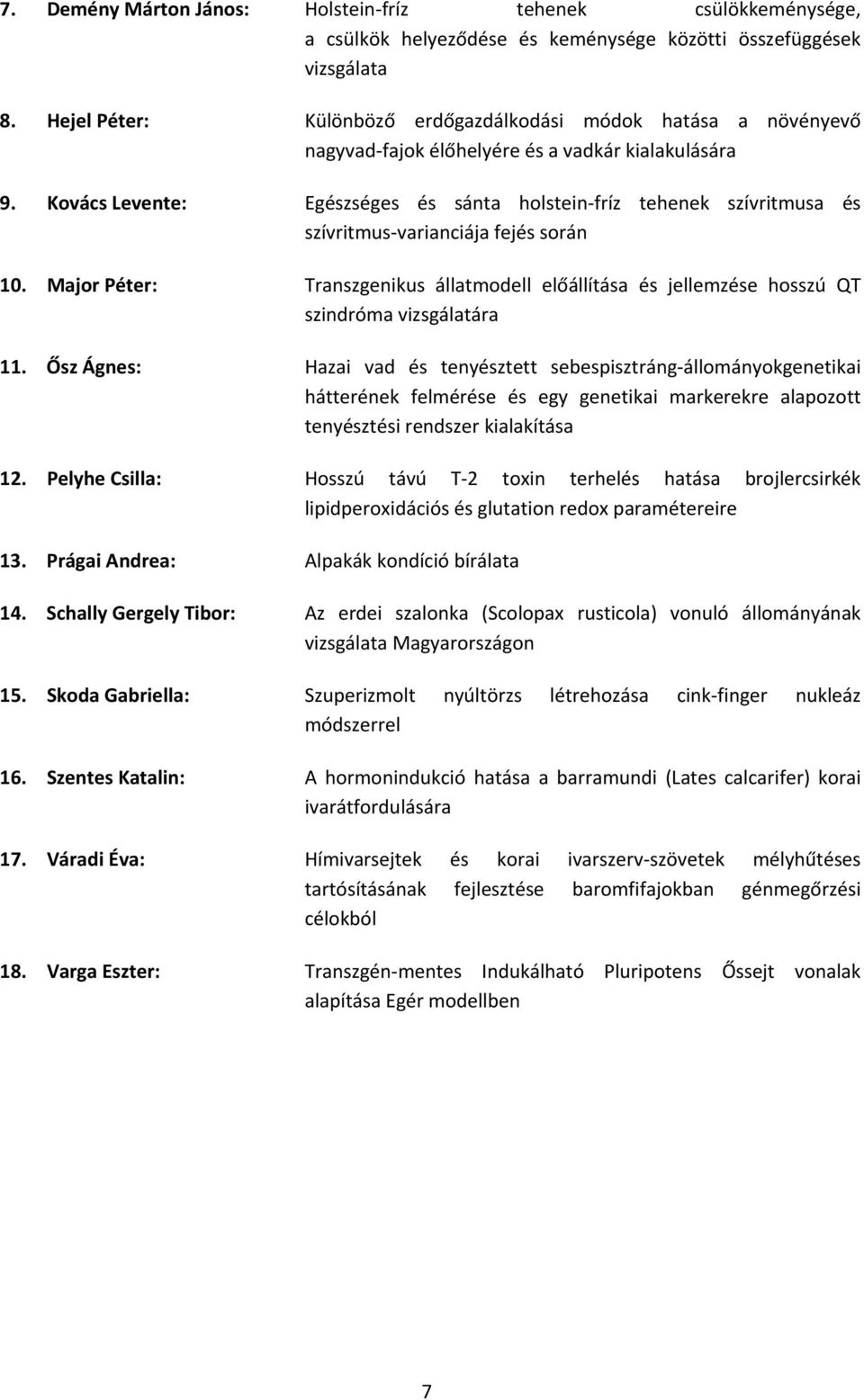 Kovács Levente: Egészséges és sánta holstein fríz tehenek szívritmusa és szívritmus varianciája fejés során 10.
