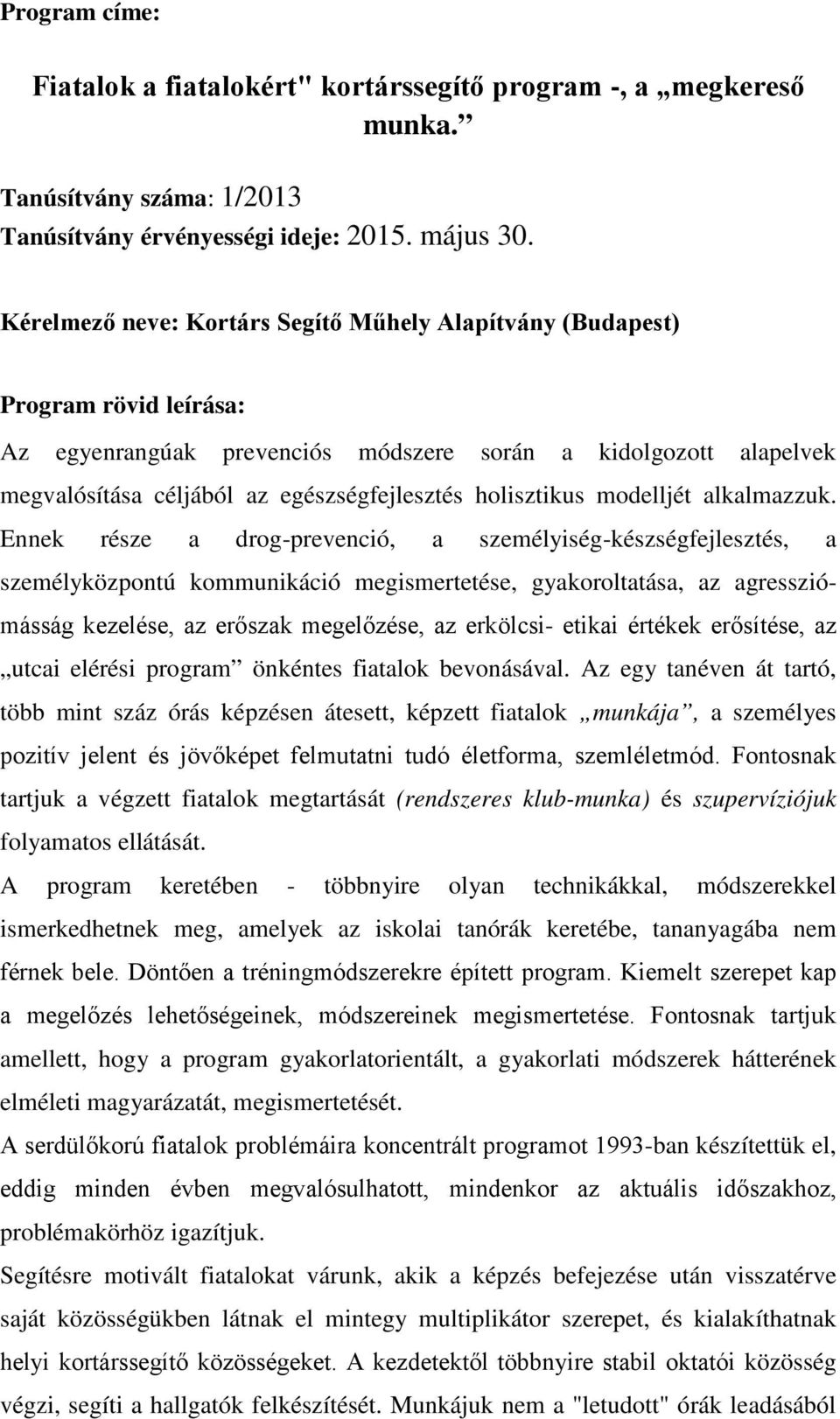 holisztikus modelljét alkalmazzuk.