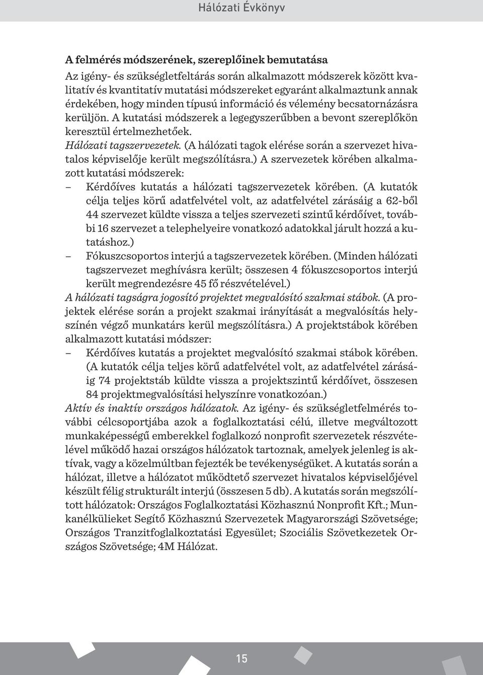 Hálózati tagszervezetek. (A hálózati tagok elérése során a szervezet hivatalos képviselője került megszólításra.