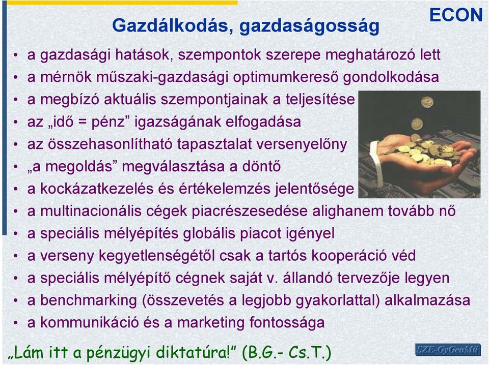 multinacionális cégek piacrészesedése alighanem tovább nı a speciális mélyépítés globális piacot igényel a verseny kegyetlenségétıl csak a tartós kooperáció véd a speciális