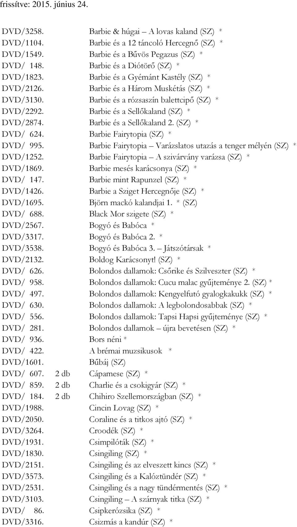 frissítve: június 24. GYERMEKFILMEK - PDF Ingyenes letöltés