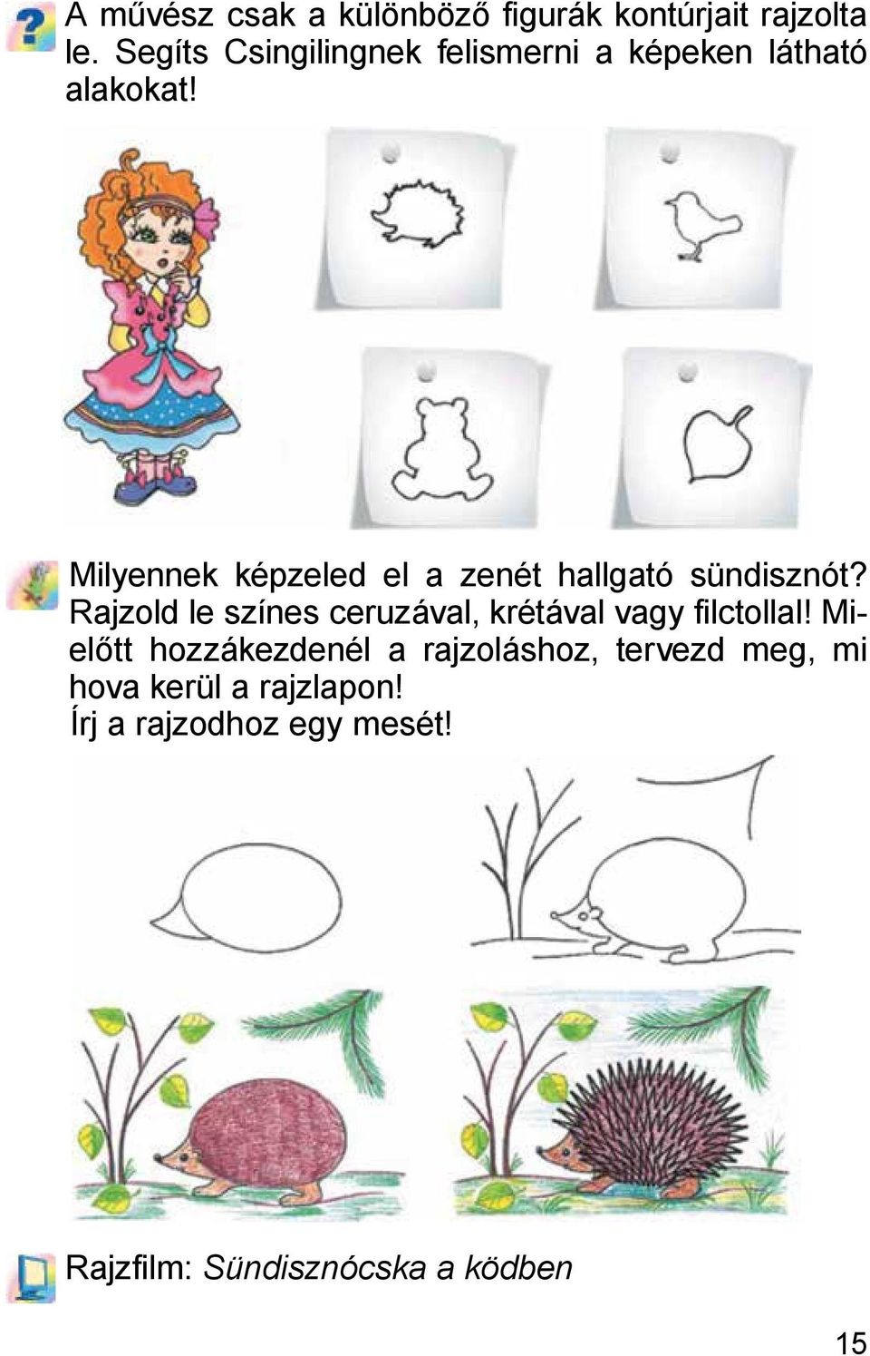 Milyennek képzeled el a zenét hallgató sündisznót?