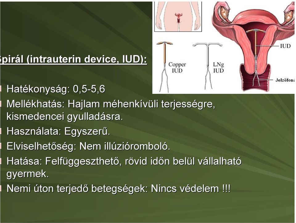 Használata: Egyszerű. Elviselhetőség: Nem illúzióromboló.