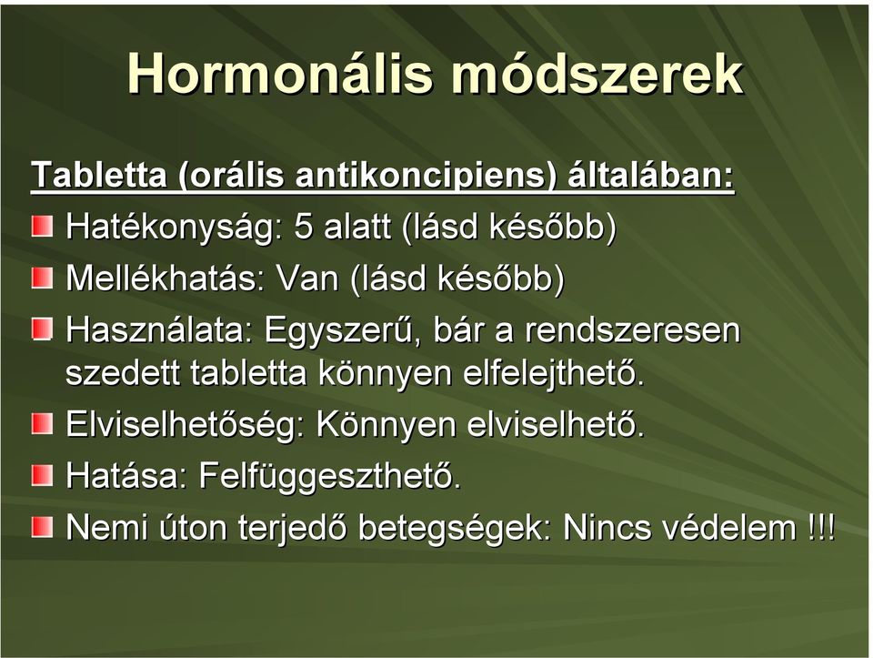 rendszeresen szedett tabletta könnyen elfelejthető.