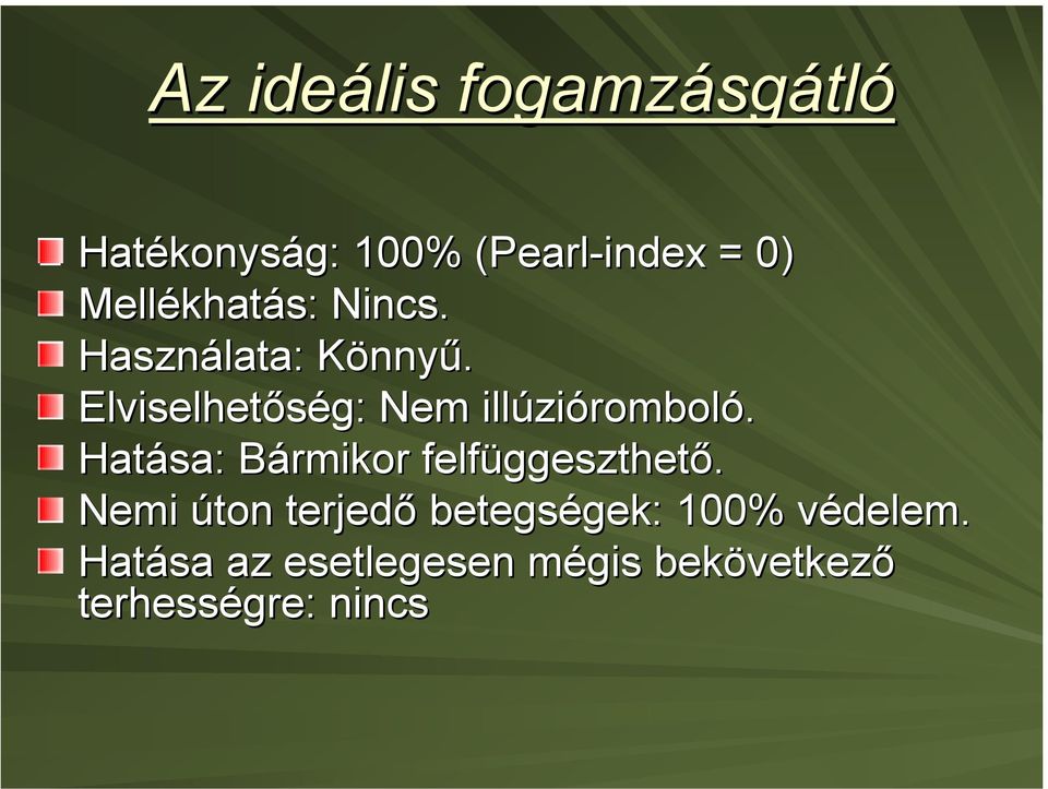 Elviselhetőség: Nem illúzióromboló. Hatása: Bármikor felfüggeszthető.