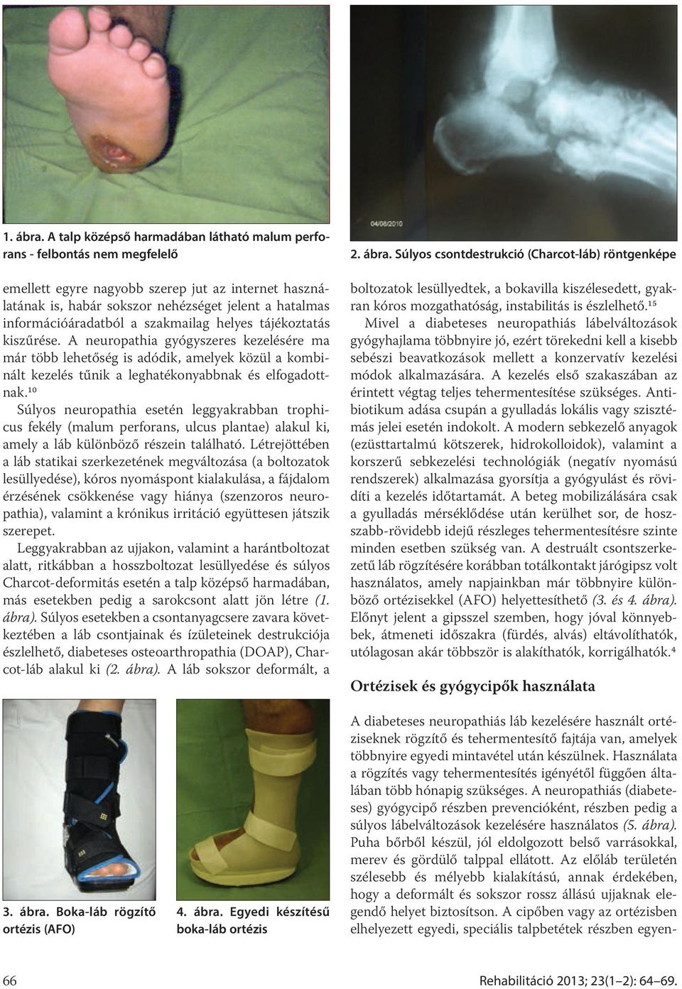 információáradatból a szakmailag helyes tájékoztatás kiszűrése.