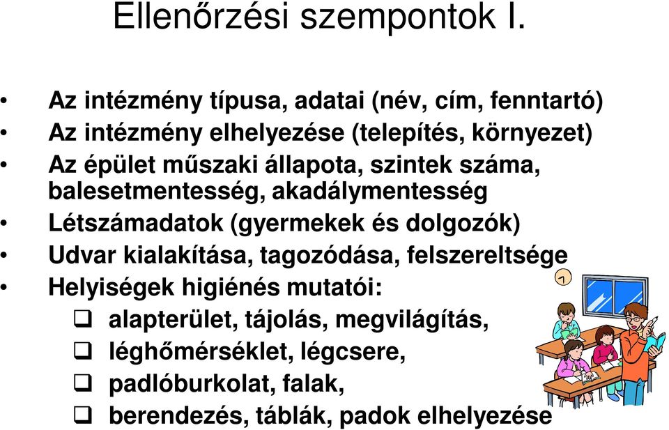 műszaki állapota, szintek száma, balesetmentesség, akadálymentesség Létszámadatok (gyermekek és dolgozók)