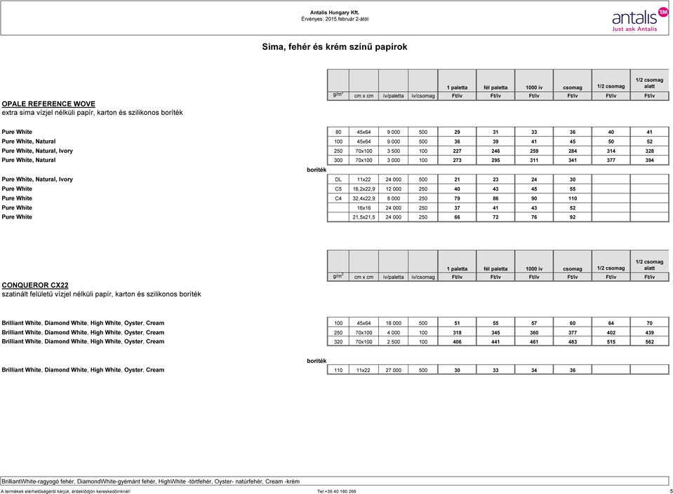 White, Natural, Ivory DL 11x22 24 000 500 21 23 24 30 Pure White C5 16,2x22,9 12 000 250 40 43 45 55 Pure White C4 32,4x22,9 8 000 250 79 86 90 110 Pure White 16x16 24 000 250 37 41 43 52 Pure White