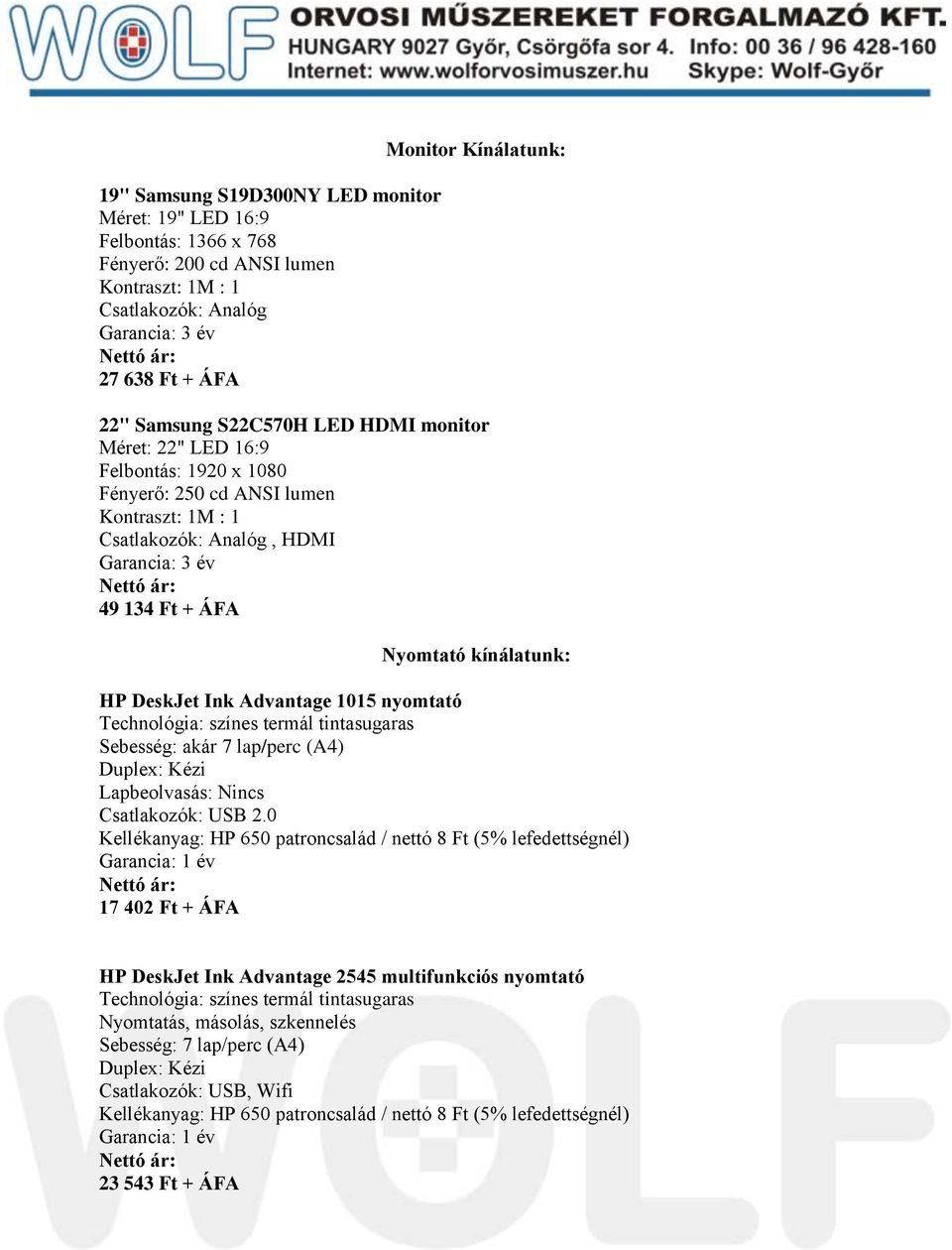 HP DeskJet Ink Advantage 1015 nyomtató Technológia: színes termál tintasugaras Sebesség: akár 7 lap/perc (A4) Duplex: Kézi Lapbeolvasás: Nincs Csatlakozók: USB 2.