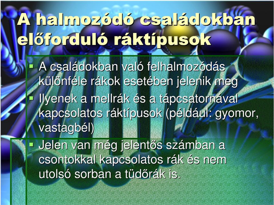 tápcsatornt pcsatornával kapcsolatos ráktr ktípusok (péld ldául: gyomor, vastagbél)