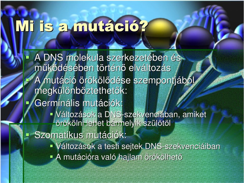 örökölıdése szempontjából megkülönb nböztethetık: Germinális mutáci ciók: Változások a