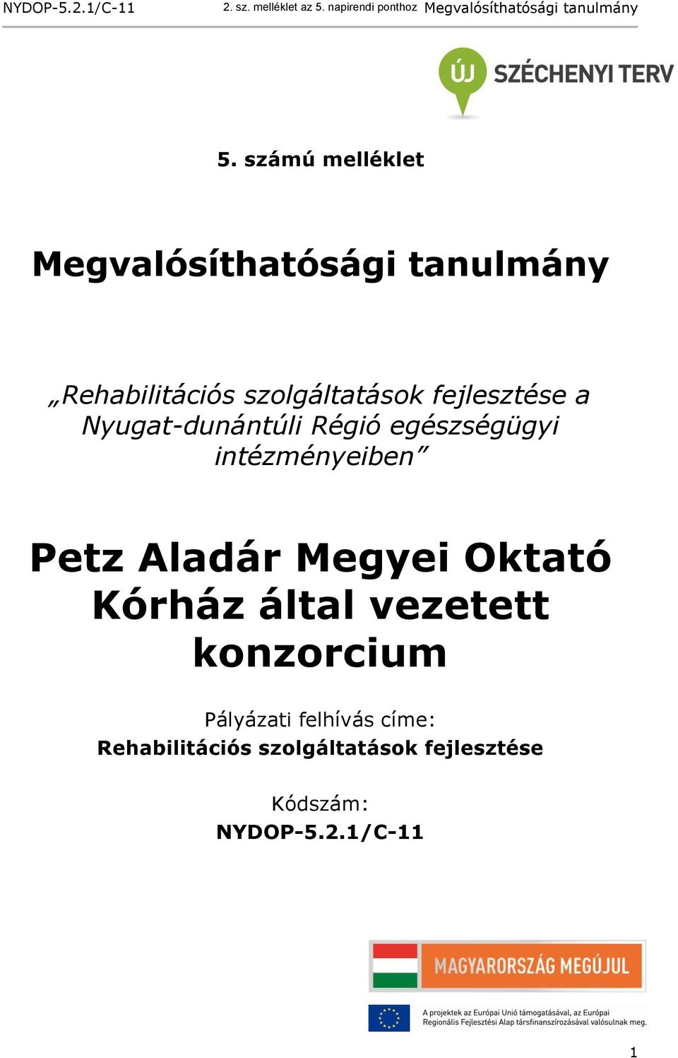 intézményeiben Petz Aladár Megyei Oktató Kórház által vezetett konzorcium