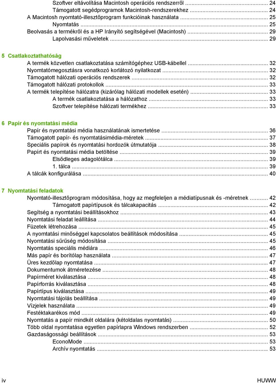 .. 32 Nyomtatómegosztásra vonatkozó korlátozó nyilatkozat... 32 Támogatott hálózati operációs rendszerek... 32 Támogatott hálózati protokollok.