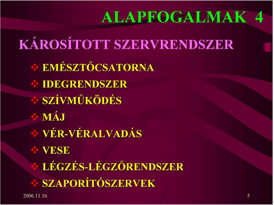VMŰKÖDÉS MÁJ VÉR-VÉRALVADÁS VESE