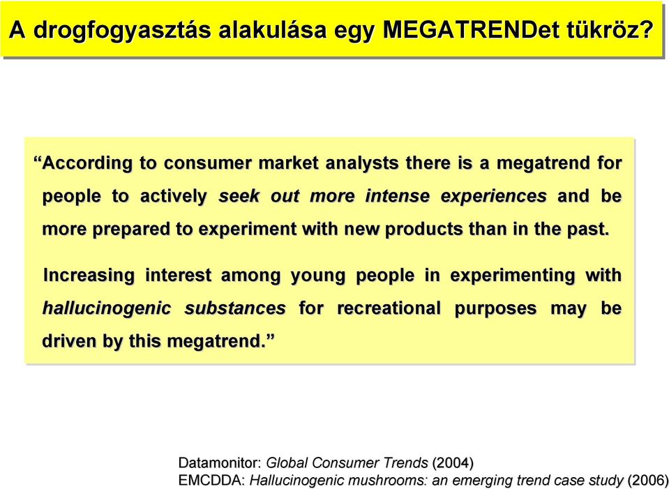 more prepared to experiment with new products than in the past.