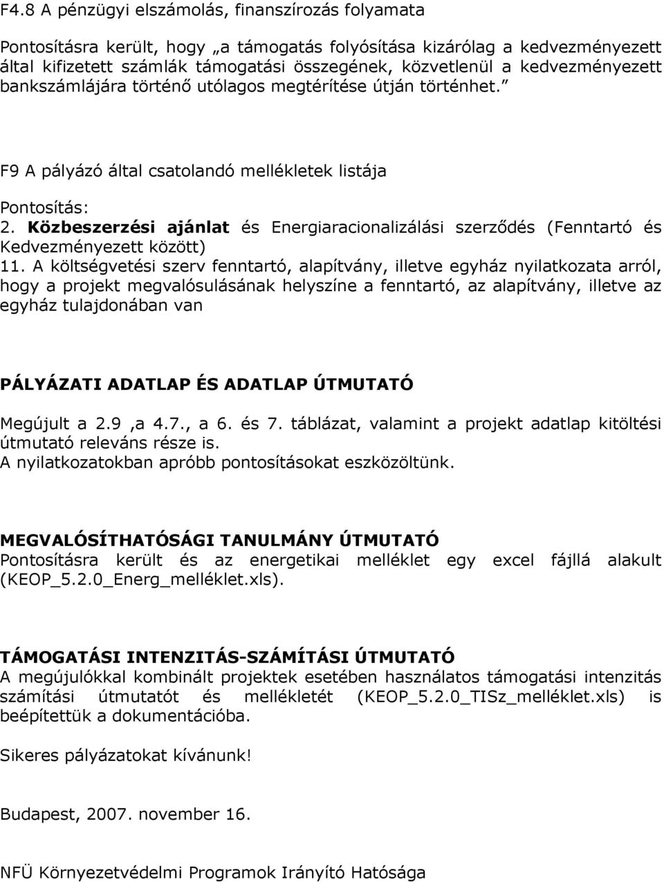 Közbeszerzési ajánlat és Energiaracionalizálási szerzıdés (Fenntartó és Kedvezményezett között) 11.