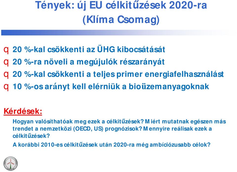 bioüzemanyagoknak Kérdések: Hogyan valósíthatóak meg ezek a célkit zések?