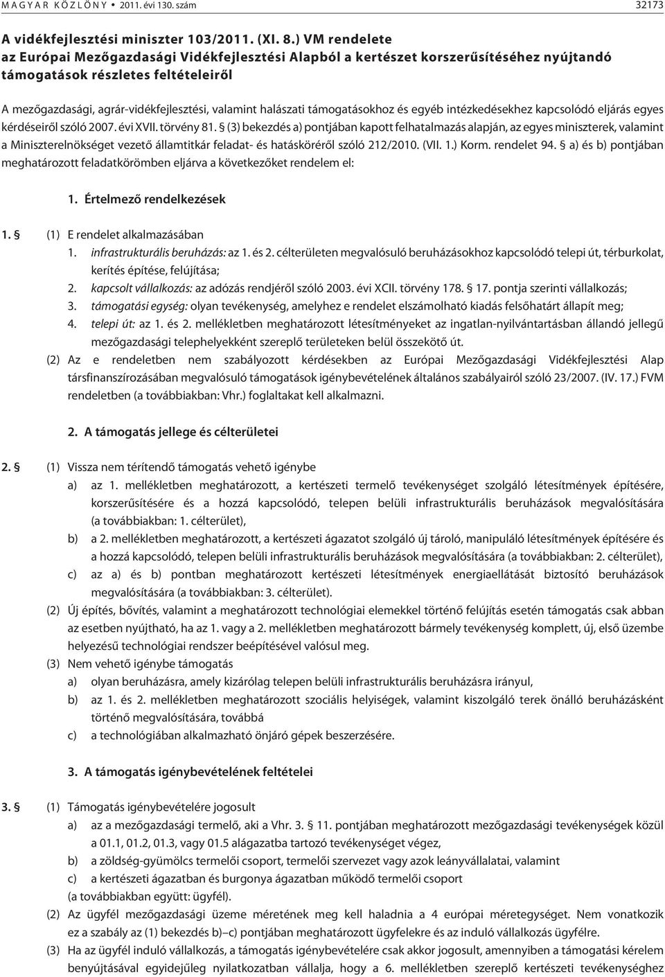 halászati támogatásokhoz és egyéb intézkedésekhez kapcsolódó eljárás egyes kérdéseirõl szóló 2007. évi XVII. törvény 81.
