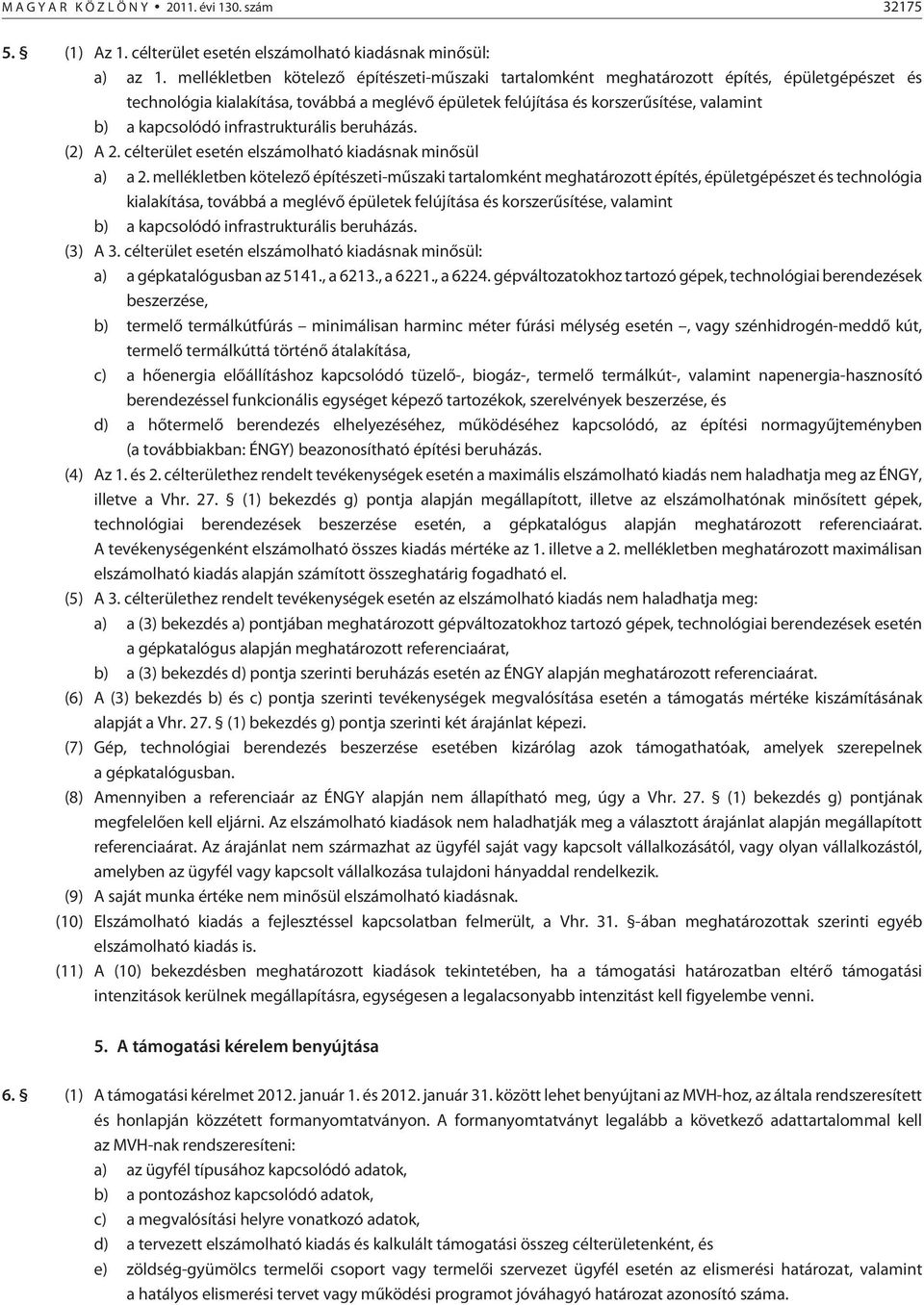 kapcsolódó infrastrukturális beruházás. (2) A 2. célterület esetén elszámolható kiadásnak minõsül a) a 2.  kapcsolódó infrastrukturális beruházás. (3) A 3.