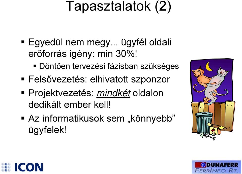 Döntően tervezési fázisban szükséges Felsővezetés: