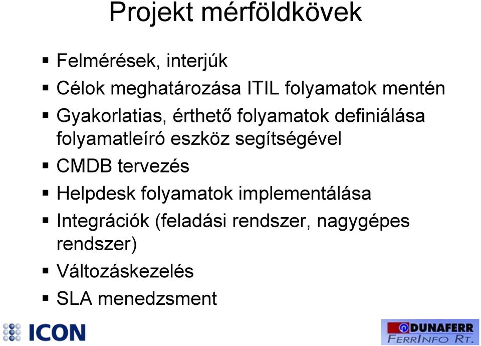 folyamatleíró eszköz segítségével CMDB tervezés Helpdesk folyamatok