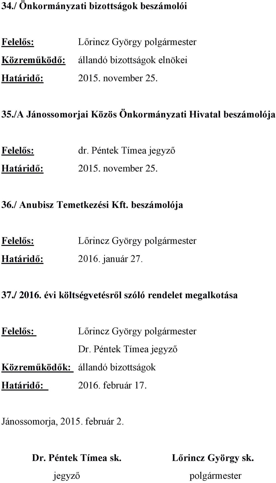 / Anubisz Temetkezési Kft. beszámolója Határidő: 2016. január 27. 37./ 2016.