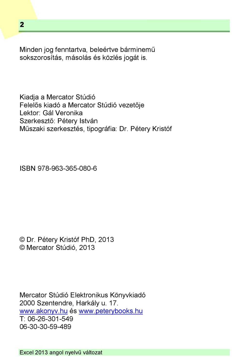 Műszaki szerkesztés, tipográfia: Dr. Pétery Kristóf ISBN 978-963-365-080-6 Dr.