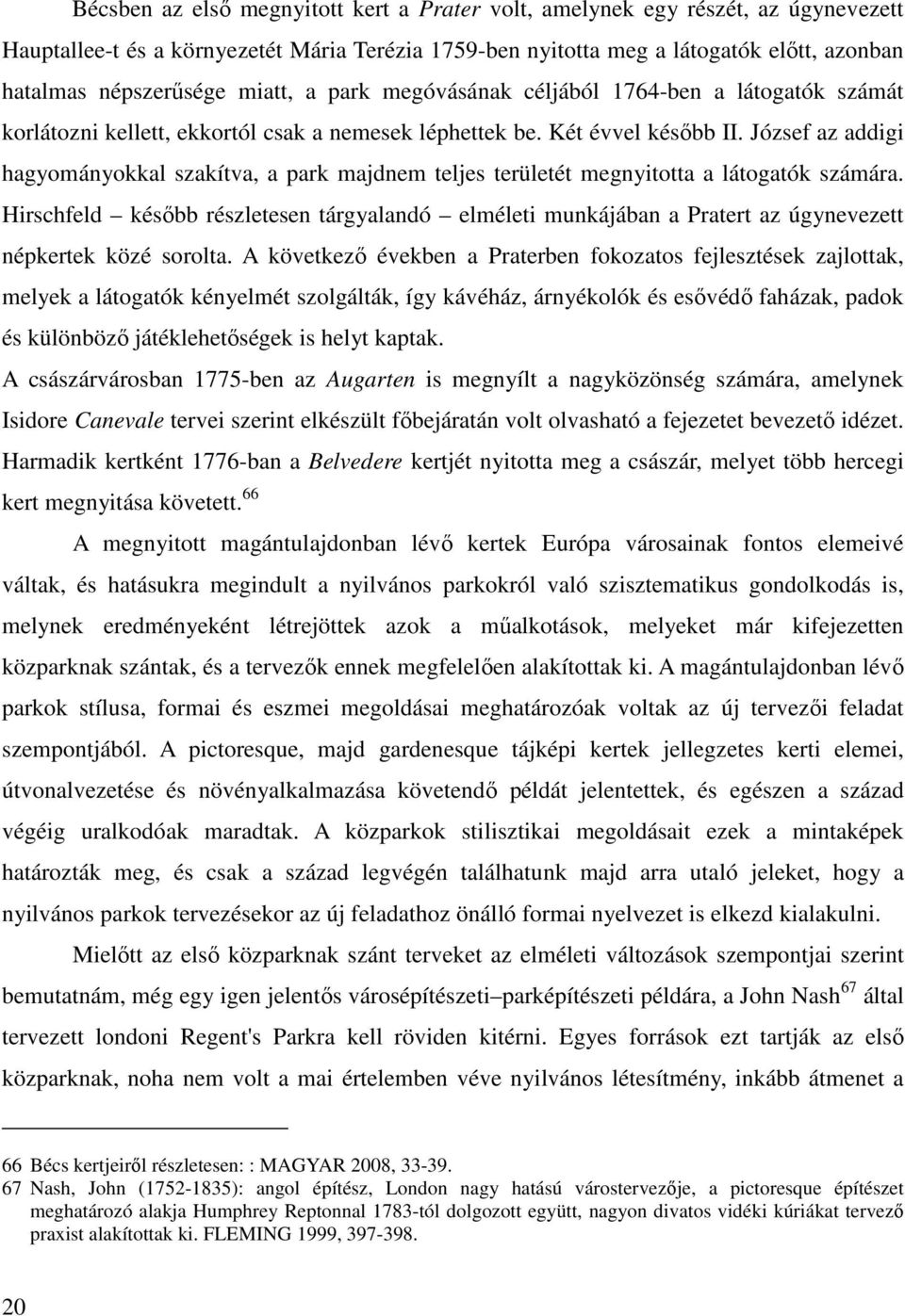 József az addigi hagyományokkal szakítva, a park majdnem teljes területét megnyitotta a látogatók számára.
