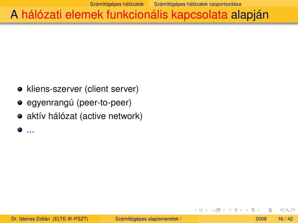 (client server) egyenrangú (peer-to-peer) aktív hálózat (active