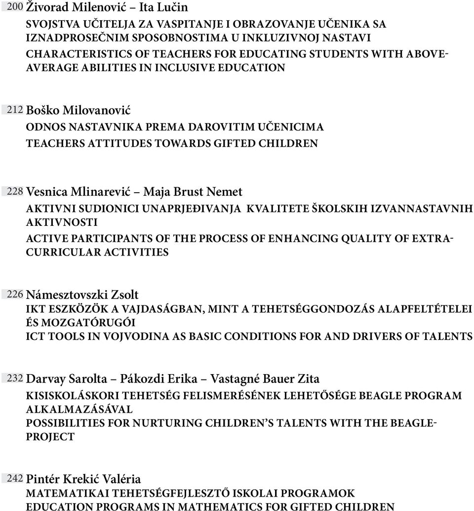 AKTIVNI SUDIONICI UNAPRJEĐIVANJA KVALITETE ŠKOLSKIH IZVANNASTAVNIH AKTIVNOSTI ACTIVE PARTICIPANTS OF THE PROCESS OF ENHANCING QUALITY OF EXTRA- CURRICULAR ACTIVITIES 226 Námesztovszki Zsolt IKT