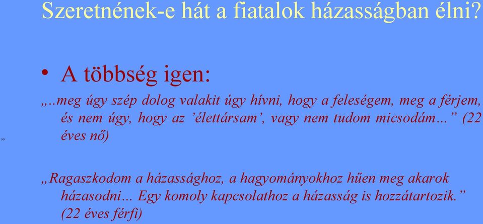 hogy az élettársam, vagy nem tudom micsodám (22 éves nő) Ragaszkodom a házassághoz, a