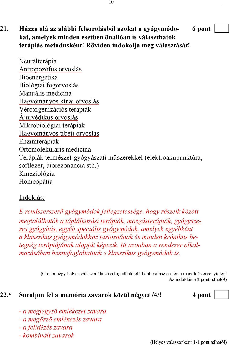 tibeti orvoslás Enzimterápiák Ortomolekuláris medicina Terápiák természet-gyógyászati mőszerekkel (elektroakupunktúra, softlézer, biorezonancia stb.