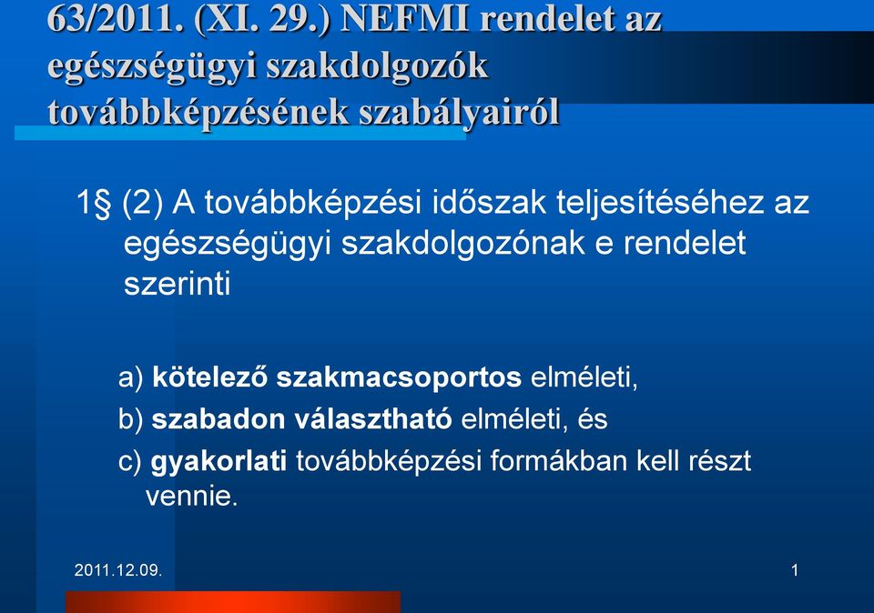 továbbképzési időszak teljesítéséhez az egészségügyi szakdolgozónak e rendelet