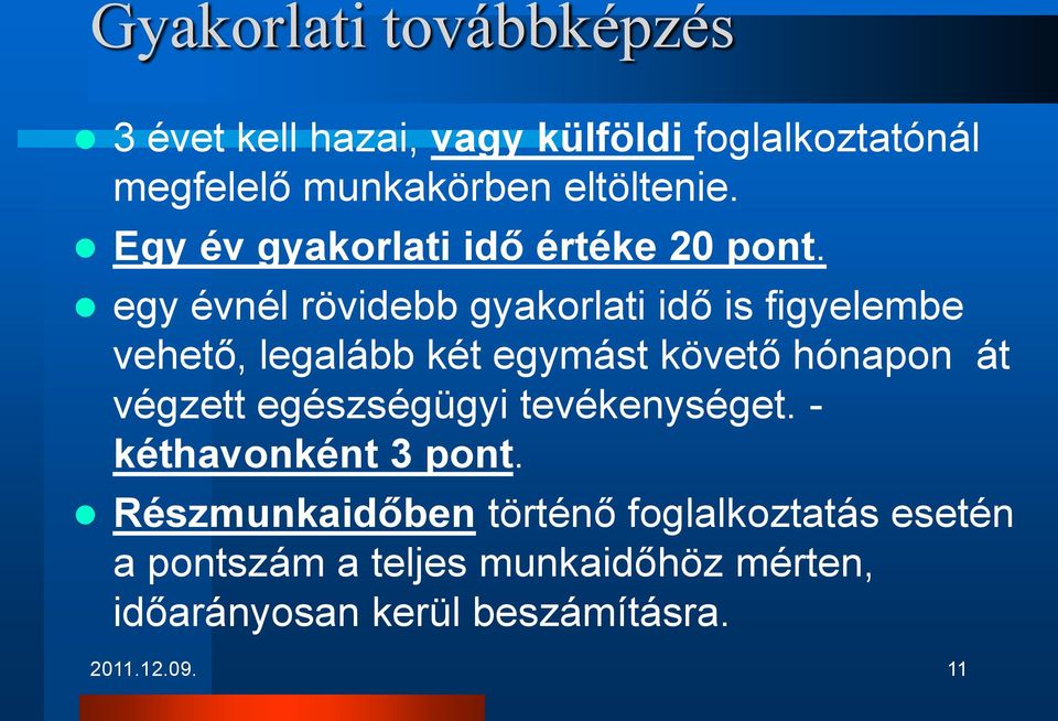 egy évnél rövidebb gyakorlati idő is figyelembe vehető, legalább két egymást követő hónapon át végzett